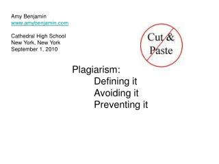 Plagiarism: 	Defining it 	Avoiding it 	Preventing it