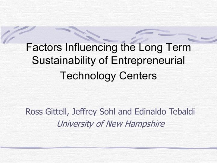 factors influencing the long term sustainability of entrepreneurial technology centers