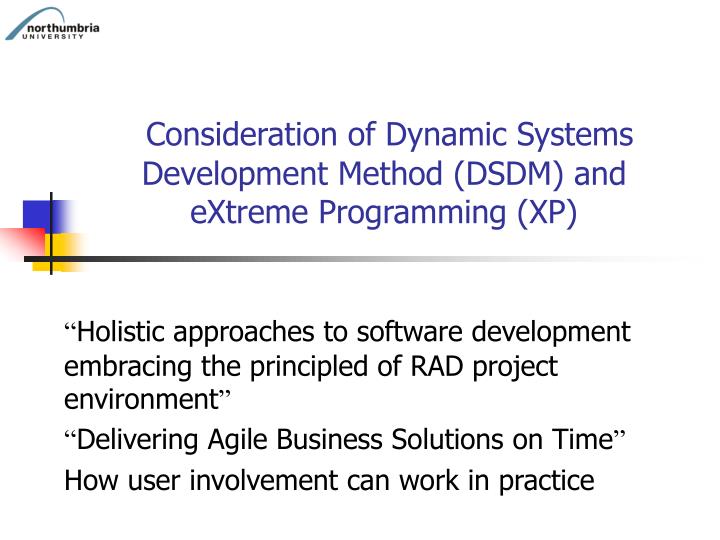 consideration of dynamic systems development method dsdm and extreme programming xp