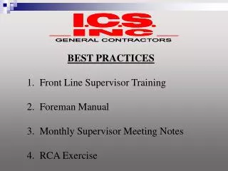 BEST PRACTICES 1. Front Line Supervisor Training 2. Foreman Manual 3. Monthly Supervisor Meeting Notes 4. RCA Exerc