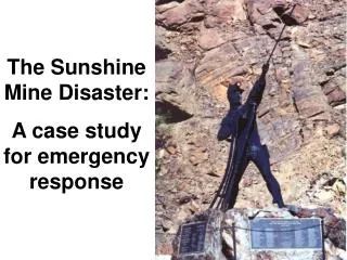 The Sunshine Mine Disaster: A case study for emergency response