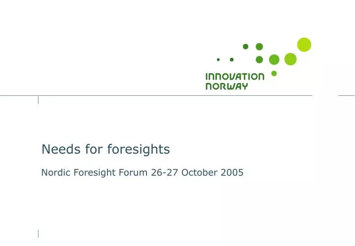 needs for foresights