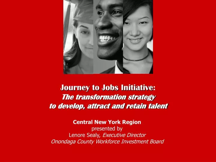 journey to jobs initiative the transformation strategy to develop attract and retain talent