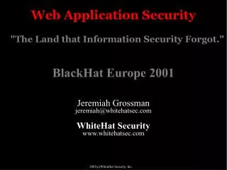 Web Application Security &quot;The Land that Information Security Forgot.&quot;