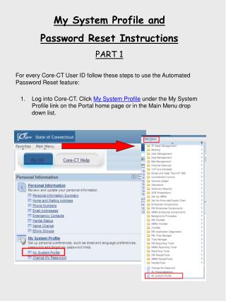 My System Profile and Password Reset Instructions PART 1 For every Core-CT User ID follow these steps to use the Automa