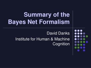 Summary of the Bayes Net Formalism