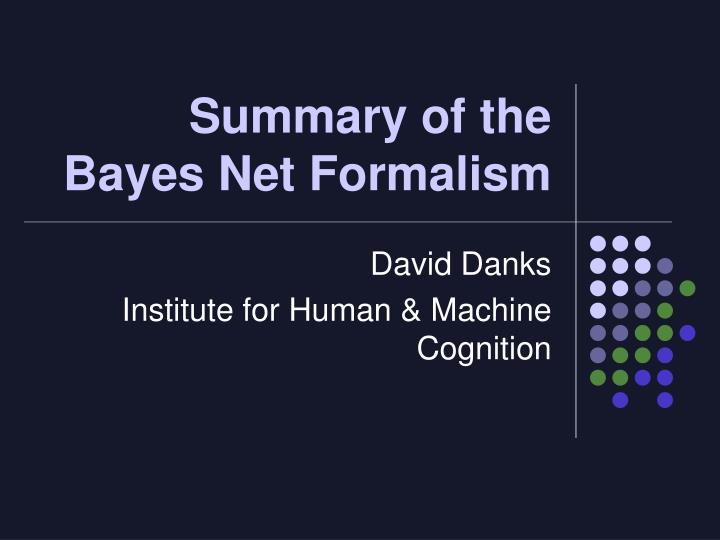 summary of the bayes net formalism