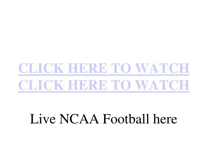 click here to watch click here to watch live ncaa football here
