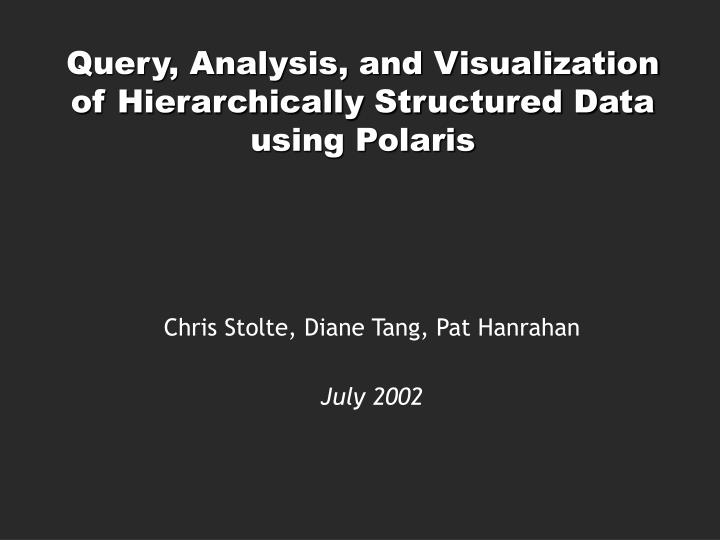 query analysis and visualization of hierarchically structured data using polaris