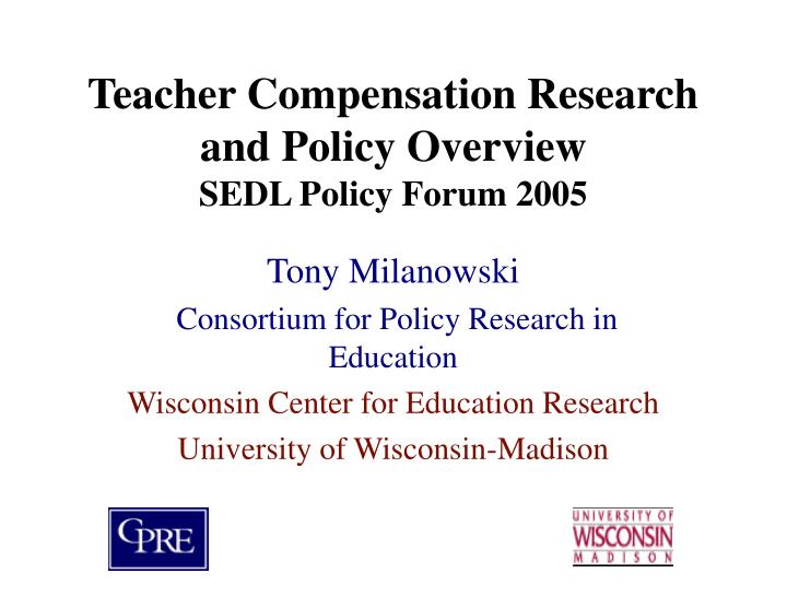 teacher compensation research and policy overview sedl policy forum 2005