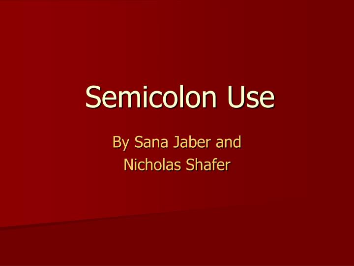 semicolon use