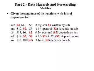 Part 2 - Data Hazards and Forwarding 3/24/04++