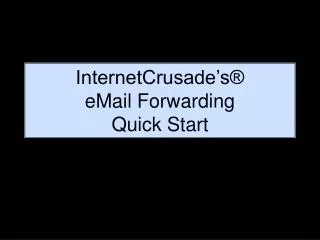 InternetCrusade’s® eMail Forwarding Quick Start