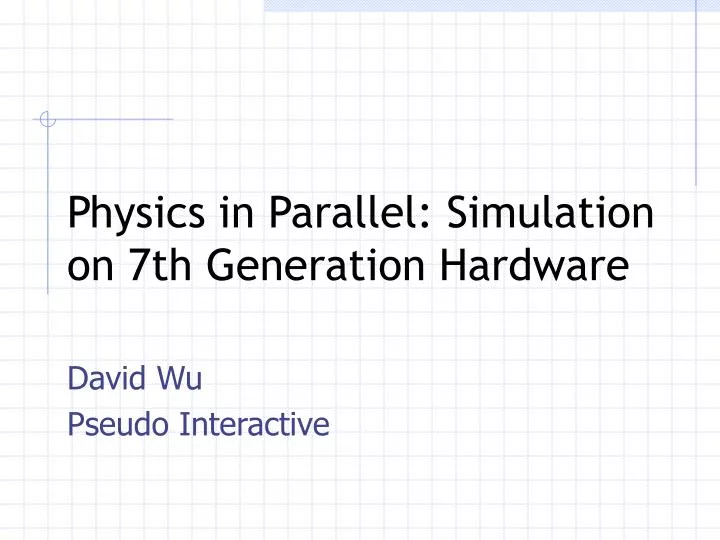 physics in parallel simulation on 7th generation hardware
