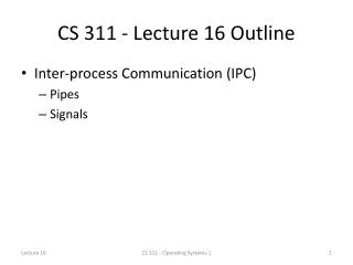 CS 311 - Lecture 16 Outline