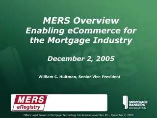 MERS Overview Enabling eCommerce for the Mortgage Industry December 2, 2005