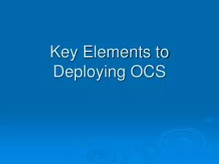 Key Elements to Deploying OCS