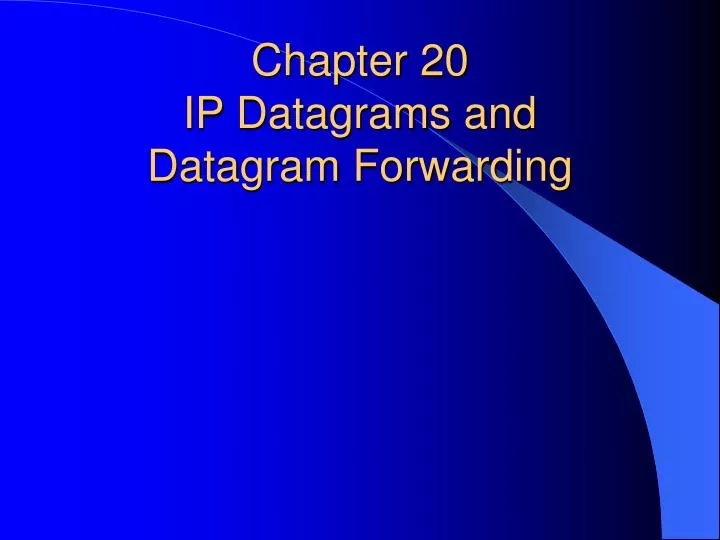 chapter 20 ip datagrams and datagram forwarding