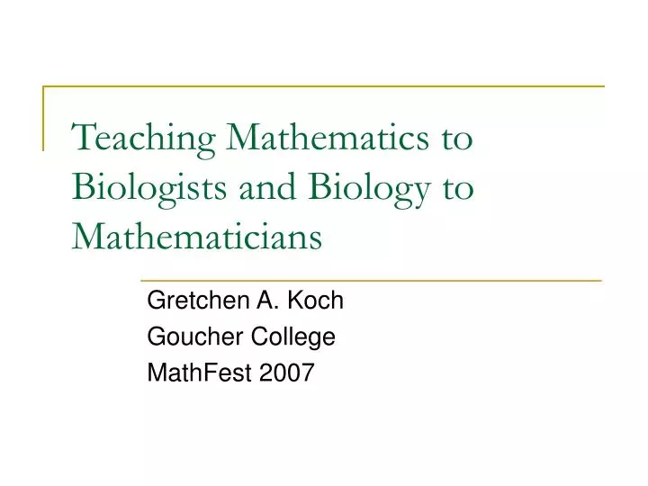 teaching mathematics to biologists and biology to mathematicians