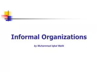 Informal Organizations by Muhammad Iqbal Malik