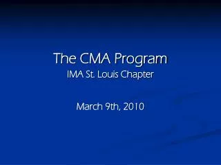 The CMA Program IMA St. Louis Chapter March 9th, 2010