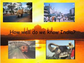 How well do we know India?