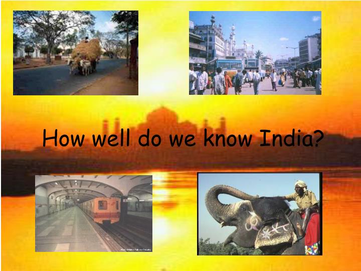 how well do we know india