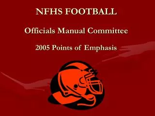 NFHS FOOTBALL Officials Manual Committee 2005 Points of Emphasis