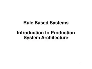 Rule Based Systems Introduction to Production System Architecture
