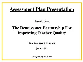 Assessment Plan Presentation Based Upon The Renaissance Partnership For Improving Teacher Quality Teacher Work Sample J