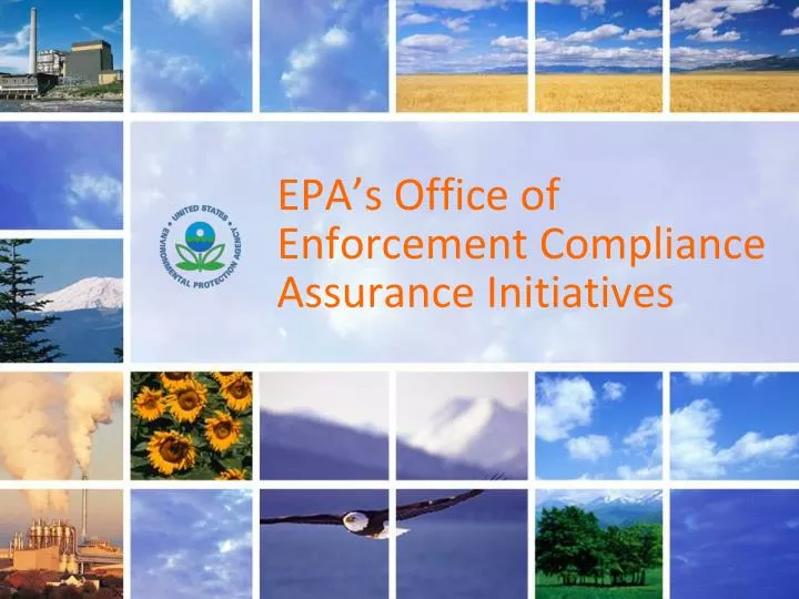 epa s office of enforcement compliance assurance initiatives