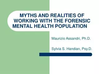 MYTHS AND REALITIES OF WORKING WITH THE FORENSIC MENTAL HEALTH POPULATION