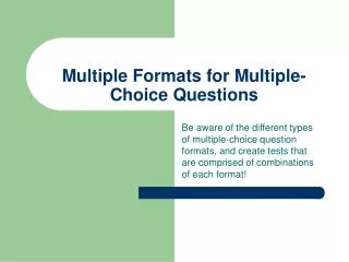 Multiple Formats for Multiple-Choice Questions
