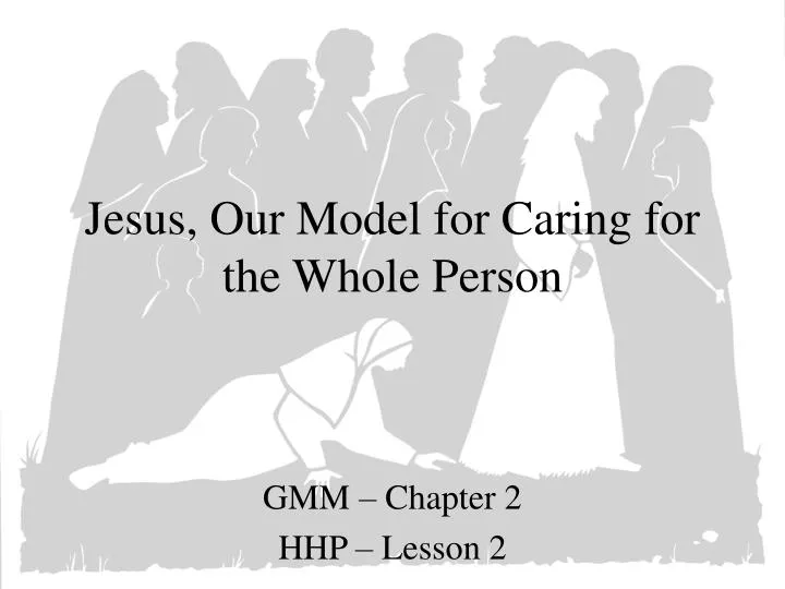jesus our model for caring for the whole person