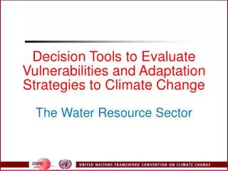 Decision Tools to Evaluate Vulnerabilities and Adaptation Strategies to Climate Change The Water Resource Sector