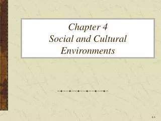 Chapter 4 Social and Cultural Environments