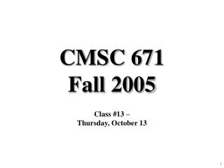 CMSC 671 Fall 2005