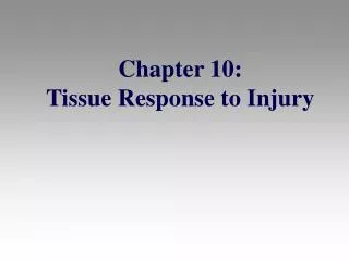 Chapter 10: Tissue Response to Injury