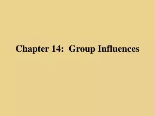 Chapter 14: Group Influences