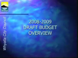 2008-2009 DRAFT BUDGET OVERVIEW