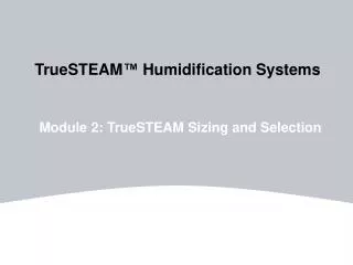 TrueSTEAM ™ Humidification Systems