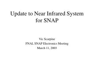Update to Near Infrared System for SNAP