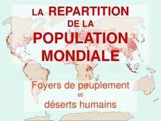 LA REPARTITION DE LA POPULATION MONDIALE
