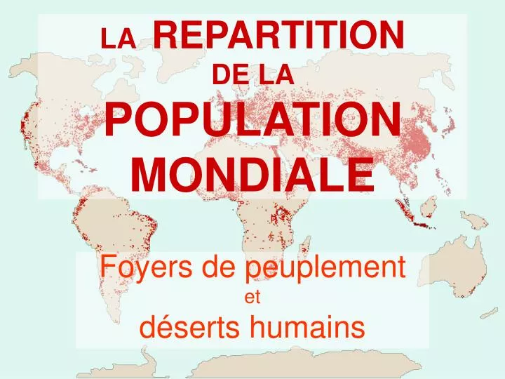 la repartition de la population mondiale