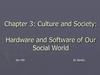 Chapter 3: Culture and Society: Hardware and Software of Our Social World