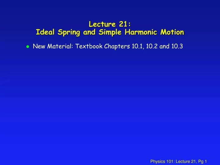lecture 21 ideal spring and simple harmonic motion