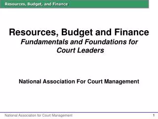 Resources, Budget and Finance Fundamentals and Foundations for Court Leaders