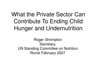 What the Private Sector Can Contribute To Ending Child Hunger and Undernutrition