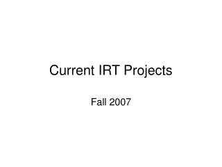 Current IRT Projects