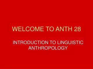 WELCOME TO ANTH 28